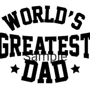 May include: Black and white graphic design with the text "World's Greatest Dad" in a bold, blocky font.