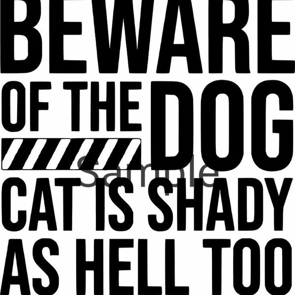Beware of the dog cat is shady as hell too svg, jpg, dxf and png