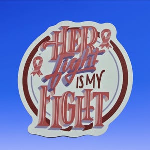 May include: A circular sticker with a white background and a dark red border. The text reads "HER FIGHT IS MY FIGHT" in a stylized, layered red font. Two small red awareness ribbons are positioned on the left and right sides of the text.