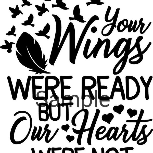 Your wings were ready but our hearts were not svg, jpg, dxf and png