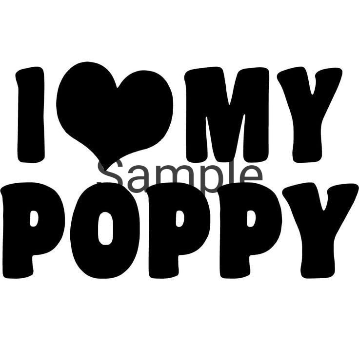 I love my poppy svg, jpg, dxf and png