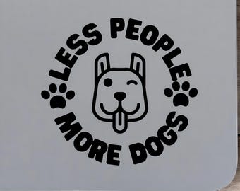 Less People More Dogs Vinyl Decal, Dog Lover Sticker