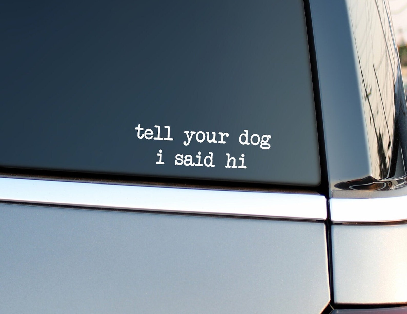 Tell Your Dog I Said Hi Vinyl Decal Sticker Dog Mom Dog Etsy tell-your-dog-i-said-hi-vinyl-decal-sticker-dog-mom-dog-etsy