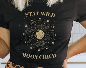 Boho Moon Shirt, Stay Wild Moon Child Shirt, Boho Shirts With Sayings, Celestial Shirt, Moon Shirt, Quote Shirt, Stay Wild Shirt