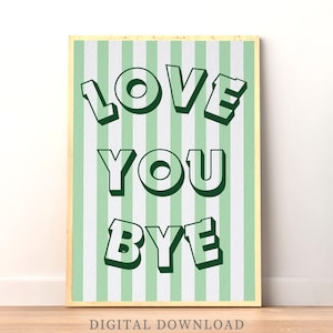 LOVE YOU BYE Vintage Green Printable Wall Art |Love You Bye Print |Hallway Prints |Decoration Poster Hallway |Giftful Wall Art |Entryway Art