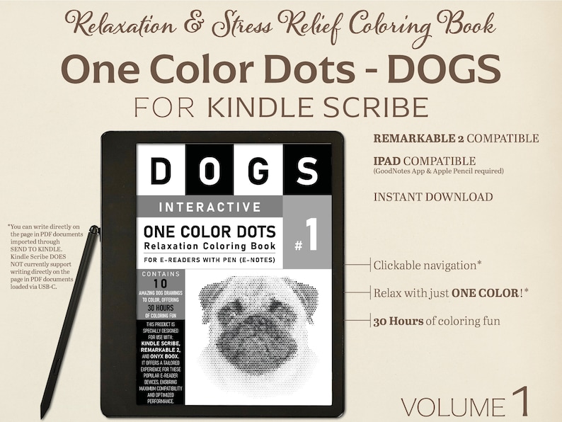 May include: A black and white image of a dog on a Kindle Scribe e-reader. The image is part of a coloring book called "One Color Dots - Dogs: Relaxation Coloring Book for E-Readers with Pen (E-Notes)". The book contains 10 drawings to color, offering 30 hours of coloring fun. The book is compatible with Kindle Scribe and Remarkable 2 e-readers.
