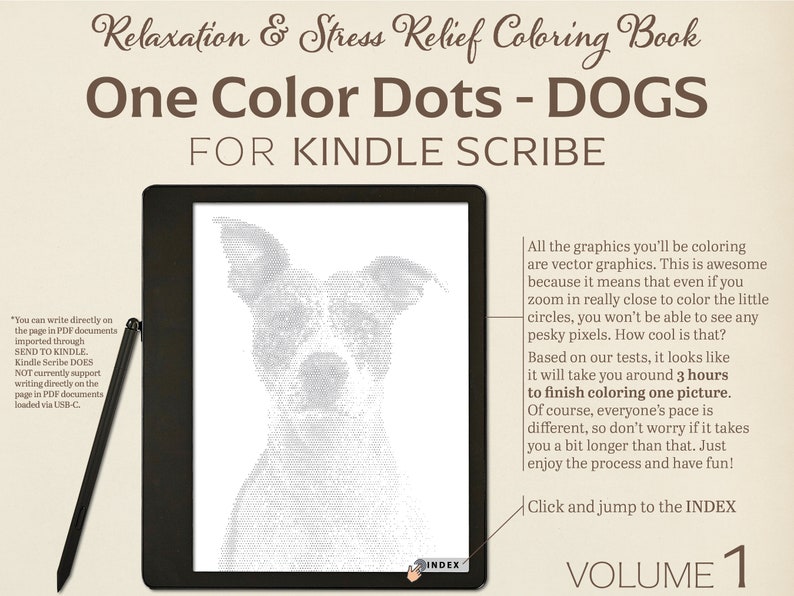 May include: A black and white illustration of a dog on a Kindle Scribe e-reader. The image is part of a coloring book for Kindle Scribe called "One Color Dots - DOGS". The text on the screen says "INDEX" and "VOLUME 1".
