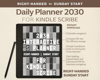 May include: A black and white image of a Kindle Scribe e-reader displaying a 2030 daily planner. The text "2030 Interactive Planner" is displayed on the screen. The text "Right-Handed | Sunday Start" is displayed below the planner. The text "For Kindle Scribe" is displayed below the planner. The text "Instant Download" is displayed in the upper right corner of the image. The text "Clickable navigation", "Compact file size for efficient storage", "Simple installation with no third-party tools required", and "Fast-loading, hyperlinked, and optimized PDF for seamless navigation" is displayed on the right side of the image.