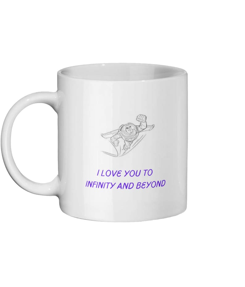 May include: White ceramic mug with a black and white line drawing of a cartoon character flying. The text "I love you to infinity and beyond" is printed in purple below the character.