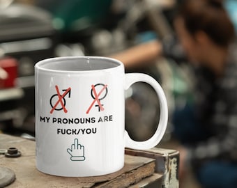 My pronouns are Fuck/You- Non Binary mug, They/Them, LGBTQ mug,