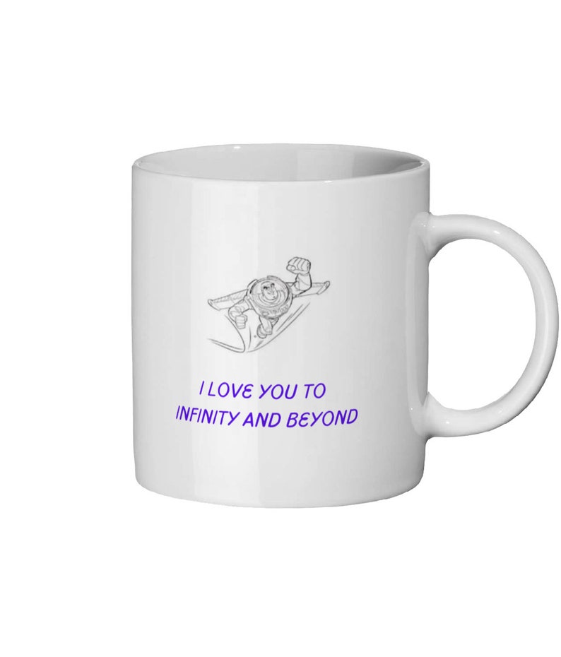 May include: White ceramic mug with a black and white illustration of a cartoon character flying. The text "I love you to infinity and beyond" is printed in purple below the illustration.