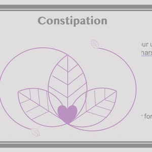 May include: A light gray infographic titled "Constipation" with a list of remedies, including hydration, aloe vera, and oatmeal. The graphic features a stylized leaf design in lavender and a small circle with the words "Kids Adults".
