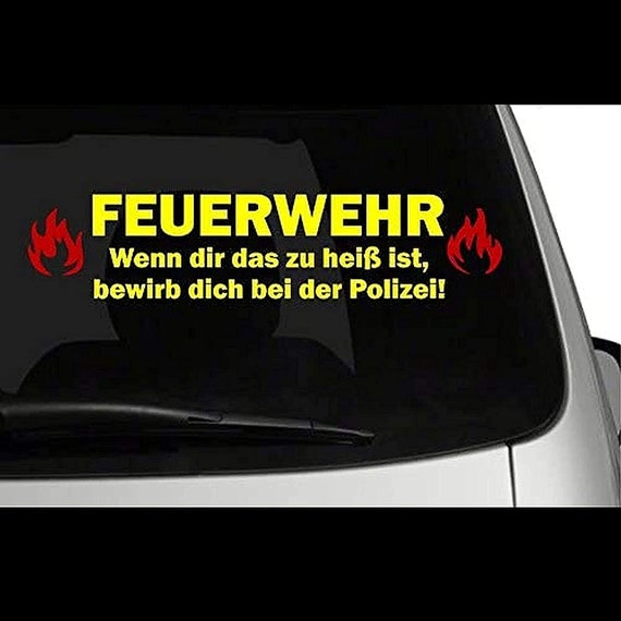 Spruch Feuerwehr wenn dir das zu heiß ist, bewirb dich bei der Polizei  Aufkleber,Auto,Feuerwehr,Sticker,Autoaufkleber - .de