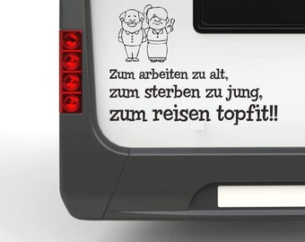 Wohnmobil Wohnwagen Aufkleber Lustige Senioren mit Spruch  Zum Arbeiten zu alt, zum Reisen topfit… Sticker Autoaufkleber Pegatina Promotion
