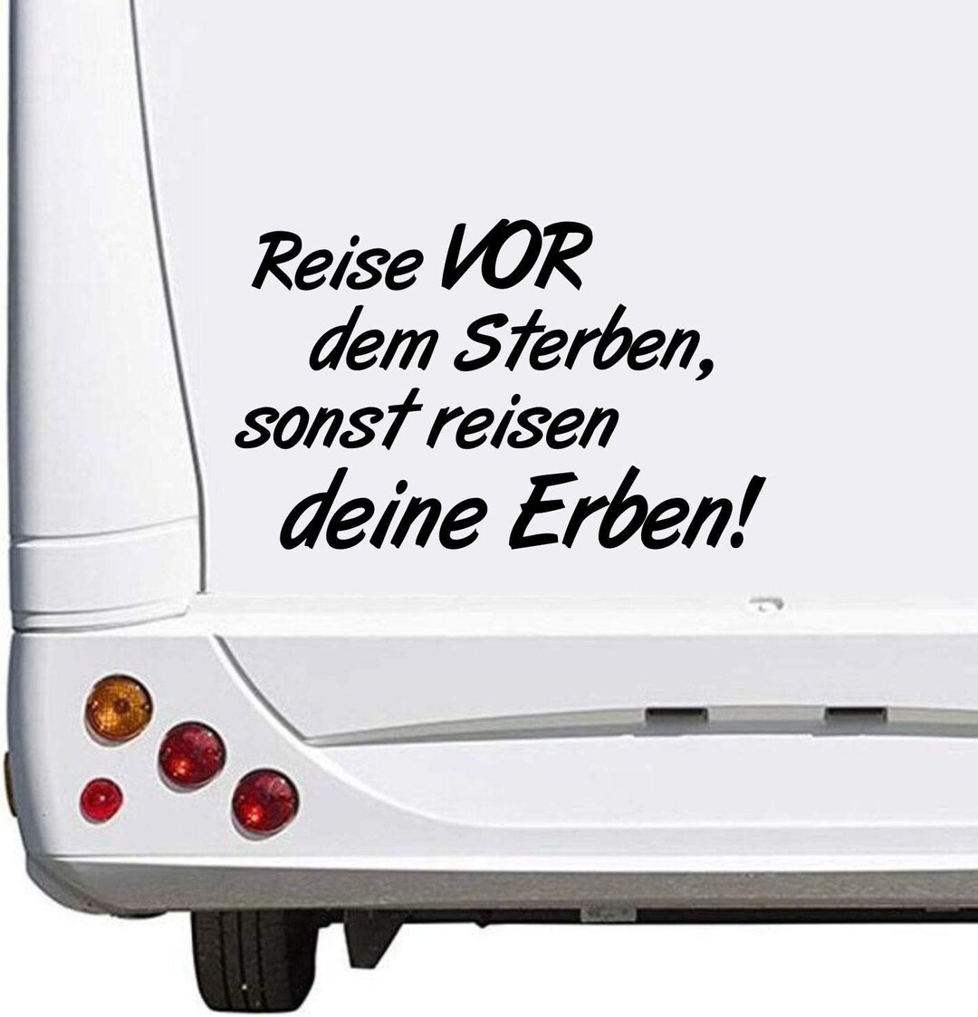 Reise vor dem Sterben sonst Reisen Deine Erben Wohnwagen Caravan