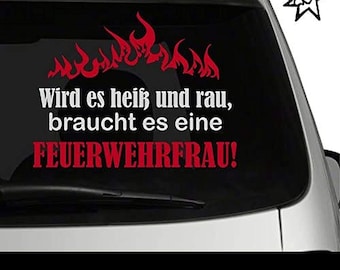 Spruch Wird es heiß und rau, braucht es eine Feuerwehrfrau ca. 30x20cm Aufkleber,Auto,Feuerwehr,Sticker,Autoaufkleber