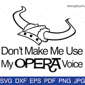 Musik - "Don't Make Me Use My Opera Voice" Lustige Mama ClipArt und Vektor. SVG Cricut geschnitten Dateien. Kommerzielle Nutzung. (dxf, eps, pdf, png, jpg)