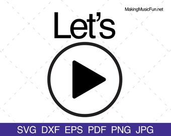 Let's Play - SVG Cricut & Silhouette Cut Files. Let's Play Button Icon Clip Art and Vector.  Music T-Shirt Idea. (dxf, eps, pdf, png, jpg)