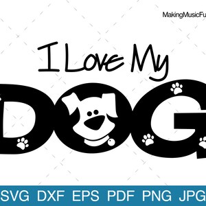 I Love My Dog - SVG Cricut & Silhouette Cut Files. Dog Text Paw Print Clip Art and Vector. Limited Commercial Use. (dxf, eps, pdf, png, jpg)