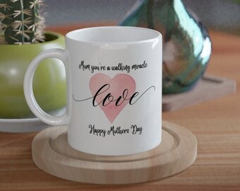 Mum you're a walking miracle, Mother's day, White 11oz Ceramic Mug