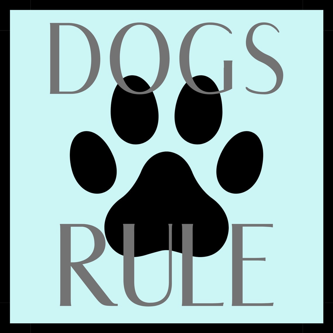 Dogs Rule Dogs Rule Digital Print Download - Etsy
