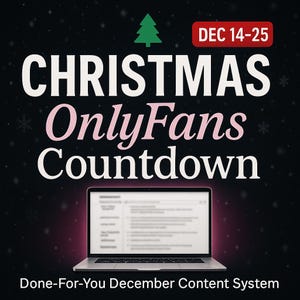 May include: A promotional image with a black background featuring the text "CHRISTMAS OnlyFans Countdown" in white and pink. A laptop displays a webpage. The text "DEC 14-25" is in a red box, and a green Christmas tree icon is present. The text "Done-For-You December Content System" is at the bottom.