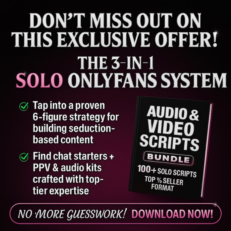 May include: A promotional graphic with text that reads "DON'T MISS OUT ON THIS EXCLUSIVE OFFER!" and "THE 3-IN-1 SOLO ONLYFANS SYSTEM." It also includes a book titled "AUDIO & VIDEO SCRIPTS BUNDLE" and the text "NO MORE GUESSWORK! DOWNLOAD NOW!"