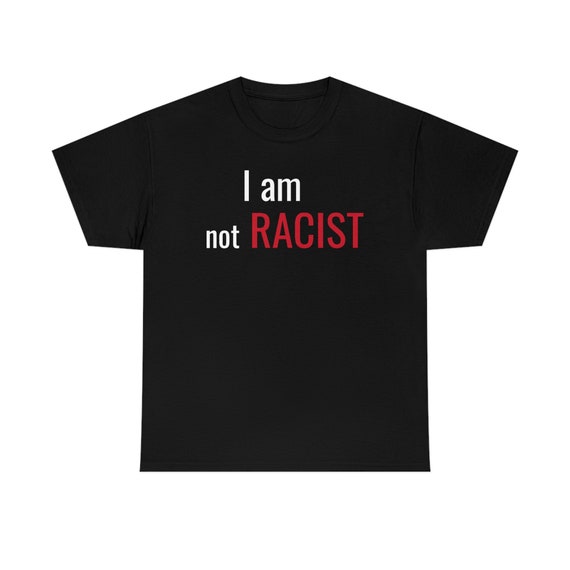 I Am Not Racist Unisex T Shirt Funny Quotes Sarcasm - Etsy Australia I Am Not Racist Unisex T Shirt Funny Quotes Sarcasm - Etsy Australia