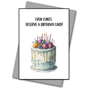 Happy Birthday card - Even C**ts deserve a Birthday card! - Rude card - Funny card - Funny Birthday card - Rude Birthday card -Birthday card