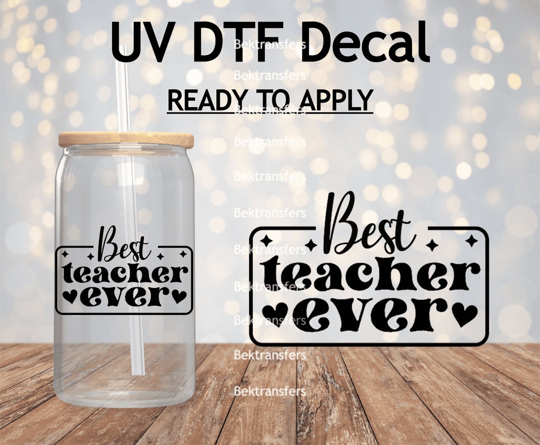 UV DTF Best Teacher Ever / Sticker Cup Decal Laptop Decal Ready 2 Apply ...