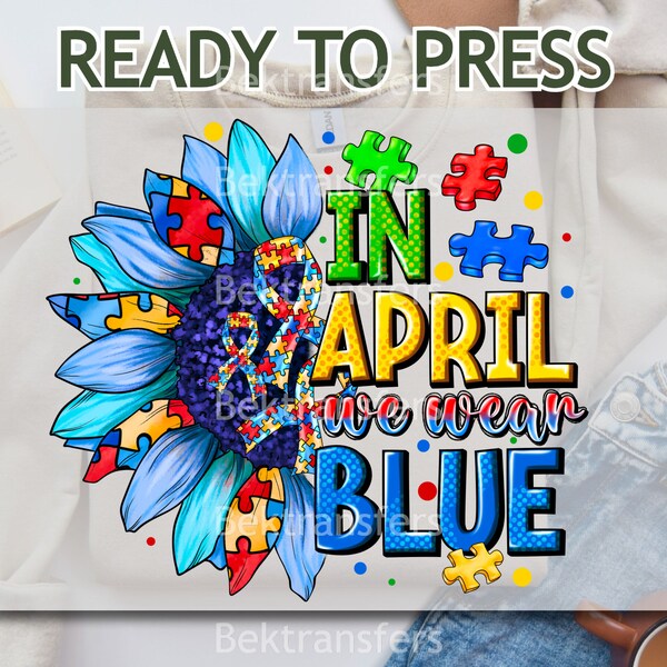 DTF , Ready to Press, T-shirt Transfers, Heat Transfer, Direct to Film,Designs for Autism DTF, In April We Wear Blue