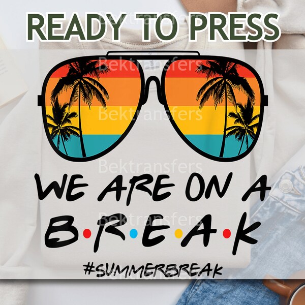 DTF, Ready To Press, T-shirt Transfers, Direct To Film, Last Days Of School DTF, Tropical Summer Break - 'We Are On A Break' Palm Sunglasses