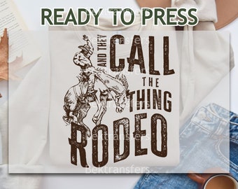 DTF Transfers, Ready to Press, T-shirt Transfers, Heat Transfer, Direct to Film, Western DTF, '' And They Call The Thing Rodeo