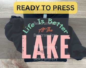 DTF Transfers, Ready to Press, T-shirt Transfers, Heat Transfer, Direct to Film, Lake DTF, Lake Life DTF, Life Is Better At The Lake