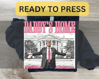 DTF, Ready To Press, T-shirt Transfers, Direct To Film, Funny Donald Design, Political Humor DTF, Presidential Return | Witty 'Daddy's Home'