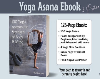 May include: A digital download for a 126-page yoga ebook and poster. The ebook features 100 yoga poses categorized by skill level, 4 yoga flow routines, and an index page. The poster is a free bonus. The cover of the ebook shows a woman in a yoga pose with the text "100 Yoga Asanas for Strength of Body & Mind".