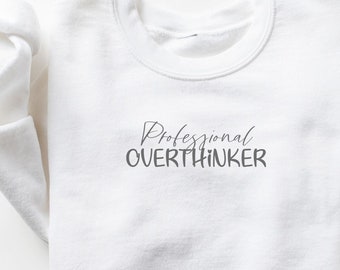 Professional Overthinker Sweatshirt, Anxiety Hoodie, Mental Health Shirt, Self Care Sweat, Self Love Apparel, Gift For Her, Love Yourself