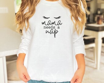 Mama needs a nap shirt, Mom sweatshirt, motherhood, mommy, Mothers Day Gift, Gift for mom,Mama hoodie, minimalist mama sweater, womens shirt