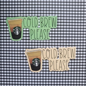 Starbucks Sticker |  Cold Brew Sticker | Iced Coffee Sticker | Starbucks Coffee Sticker | Cold Brew Please