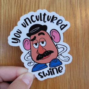You Uncultured Swine Mr. Potato Head Sticker | Toy Story Sticker