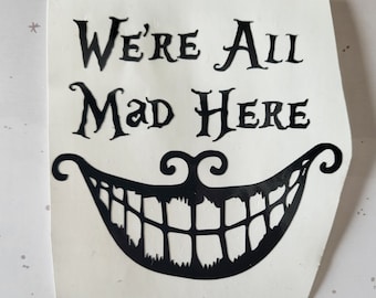 Siamo tutti pazzi qui decalcomania / Cheshire Cat Decal / Alice nel paese delle meraviglie decalcomania