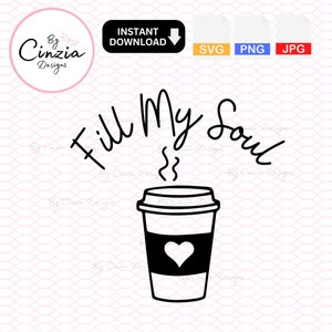 Svg con citazioni sul caffè per amante del caffè, file png e clipart in formato Svg, tazza di caffè, Tumbler Svg, Fill my Soul, caffè con cuore e citazione Svg Png