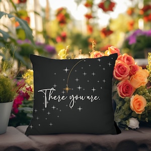 There you are. I&#39;ve been looking for you Black Faux Suede 2-sided Pillow, Rhysand&#39;s first greeting to Feyre from Sarah J Maas&#39; epic ACOTAR