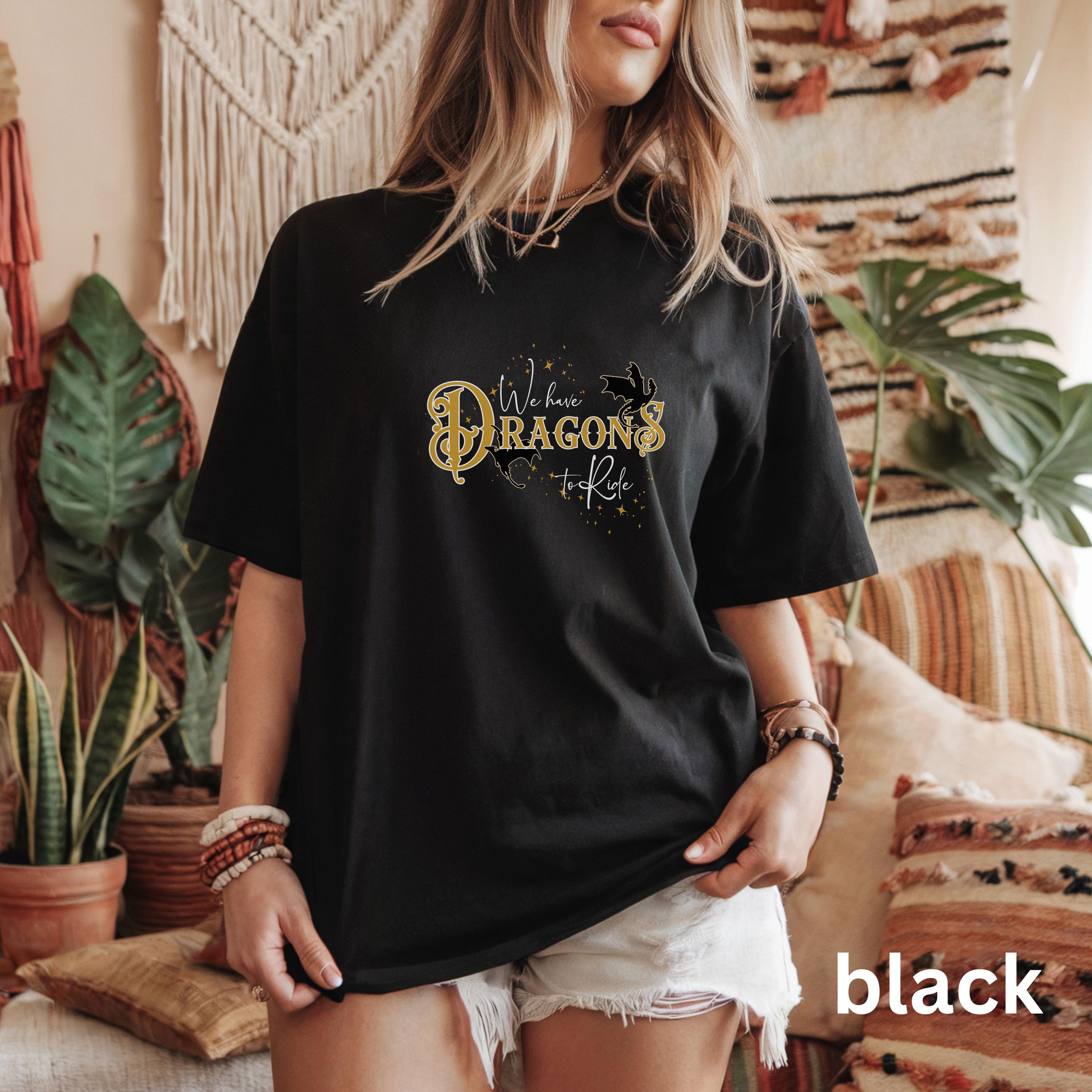 We have Dragons to ride 2-sided Comfort Colors Shirt, get your leathers and wear the Onyx Storm Dedication to all readers and booklovers