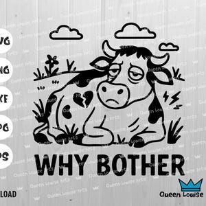 ¿Por qué molestarse con la vaca? SVG, silueta de vaca triste (PNG), animal de granja divertido (DXF), clipart de vaca con corazón roto, archivo de corte de cita de vaca perezosa, calcomanía para camiseta de Cricut