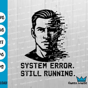システムエラーがまだ実行中SVG、グリッチマンサイバーパンクフェイスカットファイル、バーンアウトデジタル引用、Tシャツデザイン、クリカットプリント、グリッチコアベクター