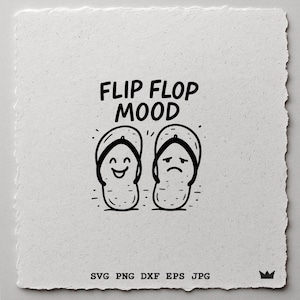 Flip Flop Mood SVG PNG DXF Śmieszne Kapcie Emocje Lato Cricut Laser Cut Projekt Cytat Plakat Koszulka Tote Kubek Plaża Sztuka Cyfrowa Szablon