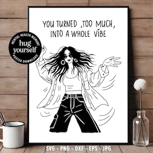 Affiche à télécharger soi-même, amour de soi, fille cool, danse, art imprimable, affirmation de la santé mentale, décoration murale, fichier coupe Cricut, ambiance citation, chemise
