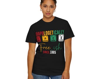 Unapologetically Black Free-ish T-Shirt | Black History Elements