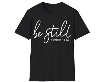 Bible scripture shirt - Exodus 14:14 Be Still - Bible passage shirt - Christian Bible shirt - inspirational gift